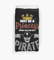Why Be A Princess When You Can Be A Pirate Girls Duvet Cover