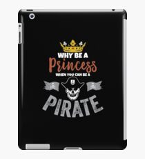 Why Be A Princess When You Can Be A Pirate Girls iPad Case/Skin