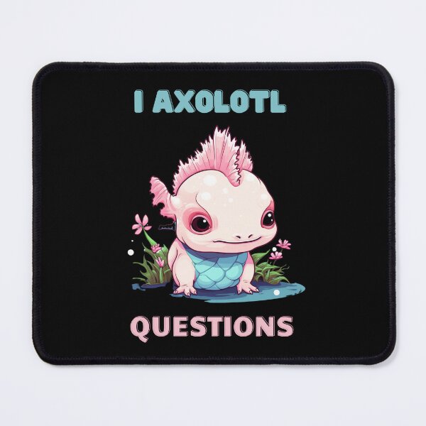 Item preview, I Axolotl Questions Cute Axolotl Kawaii designed and sold by ArtFromBeyond.