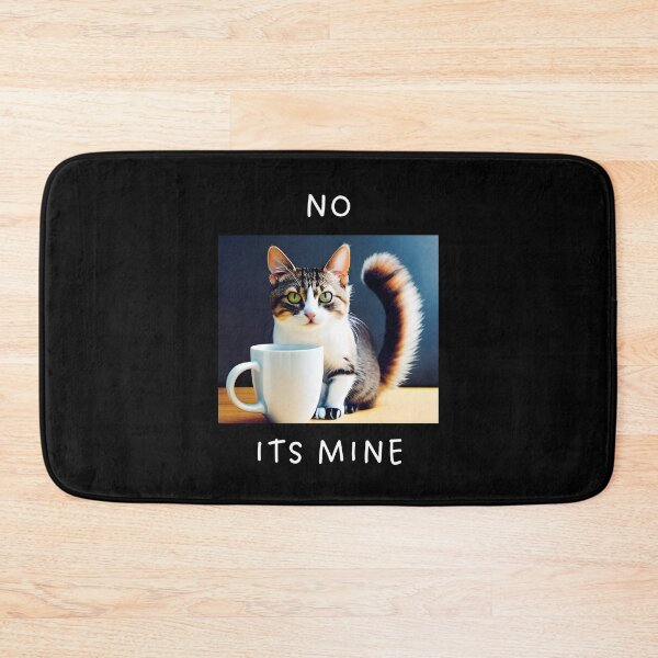 Item preview, NO ITS MINE designed and sold by CuteCatsCoffee.