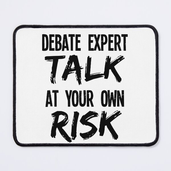 Item preview, Debate Expert Talk at Your Own Risk Funny Debater designed and sold by jaygo.