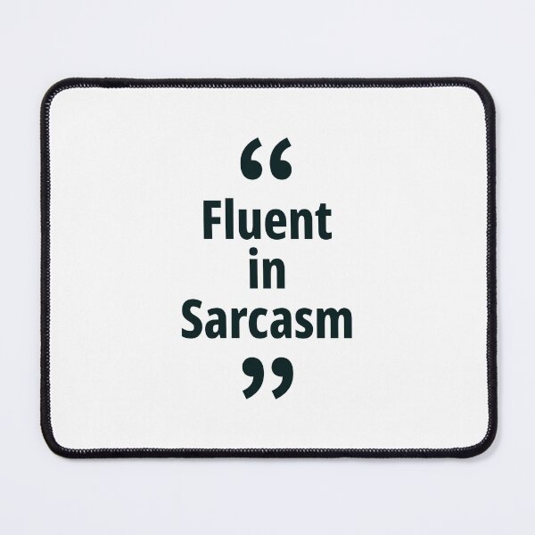 Item preview, Fluent in Sarcasm designed and sold by MartinxMarie.
