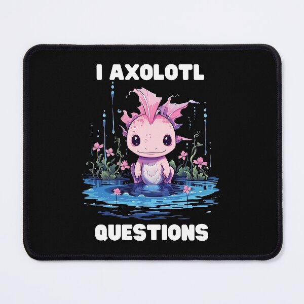 Item preview, I Axolotl Questions Cute Axolotl Kawaii designed and sold by ArtFromBeyond.