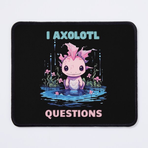 Item preview, I Axolotl Questions Cute Axolotl Kawaii designed and sold by ArtFromBeyond.