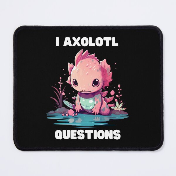 Item preview, I Axolotl Questions Cute Axolotl Kawaii designed and sold by ArtFromBeyond.