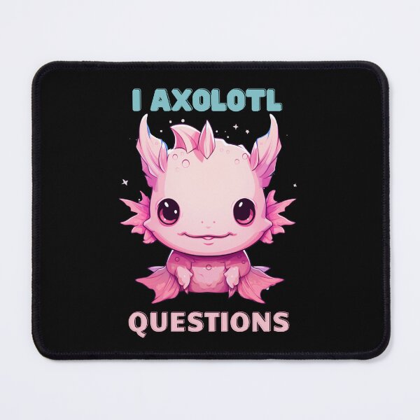 Item preview, I Axolotl Questions Cute Axolotl Kawaii designed and sold by ArtFromBeyond.
