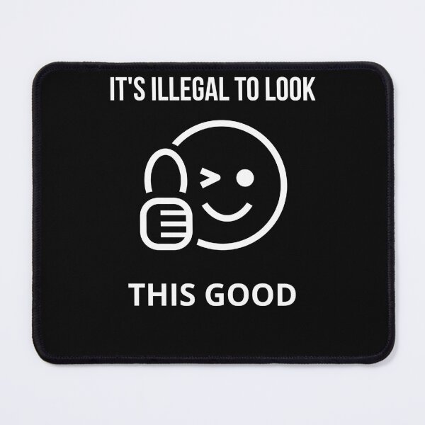 Item preview, IT'S ILLEGAL TO LOOK THIS GOOD designed and sold by WORLDHOODIES.