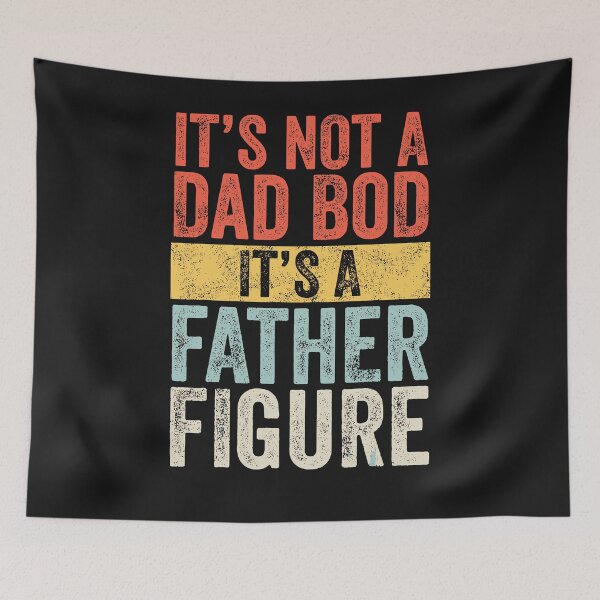 Item preview, It's not Dad Bod It's a father figure designed and sold by ChrisFeil.