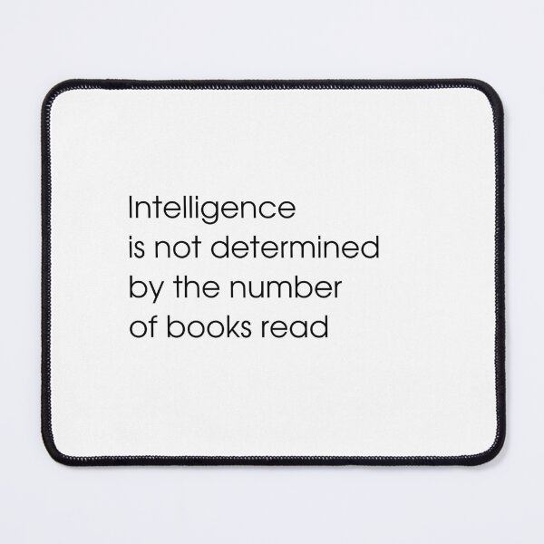 Item preview, Intelligence is not determined by the number of books read v1 designed and sold by Heteyy.