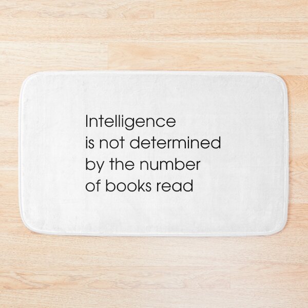 Item preview, Intelligence is not determined by the number of books read v1 designed and sold by Heteyy.