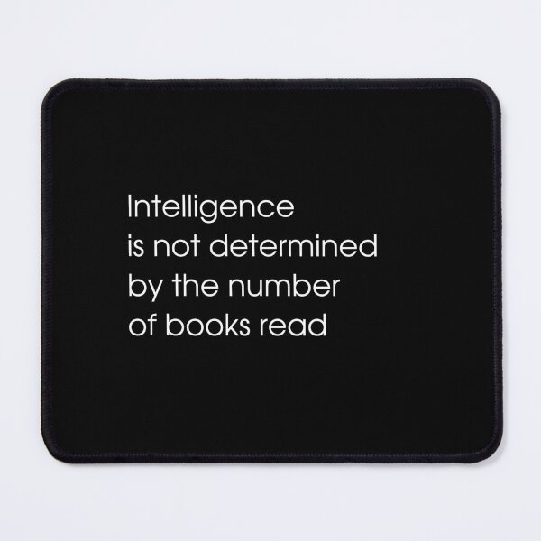 Item preview, Intelligence is not determined by the number of books read v2 designed and sold by Heteyy.