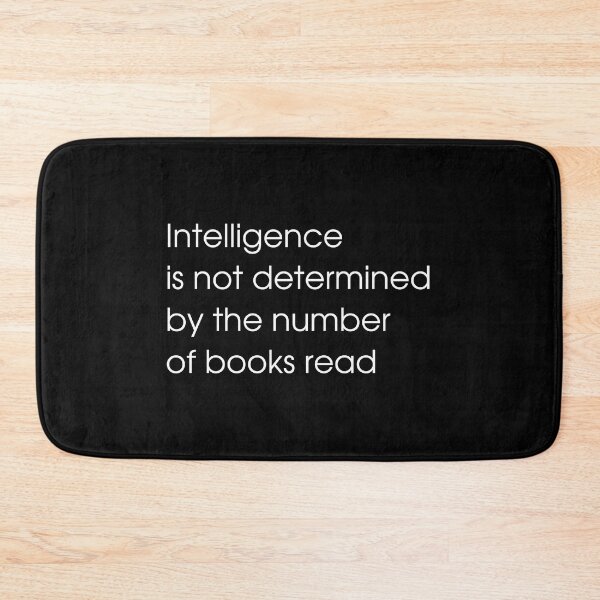 Item preview, Intelligence is not determined by the number of books read v2 designed and sold by Heteyy.