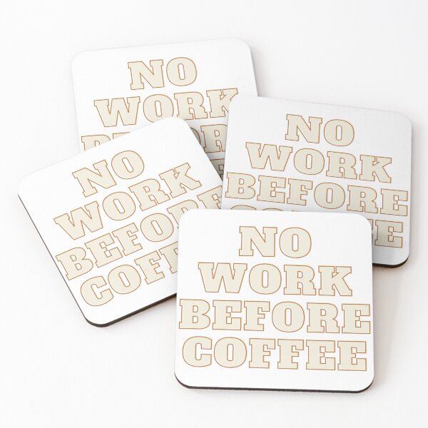 Item preview, No Work Before Coffee designed and sold by LatteSmart.