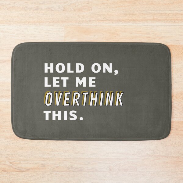 Item preview, Hold on Let Me Overthink THIS designed and sold by SallySunday.