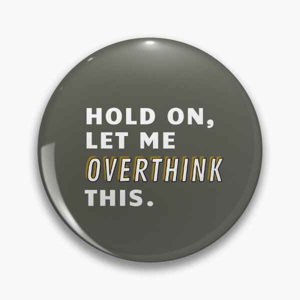 Item preview, Hold on Let Me Overthink THIS designed and sold by SallySunday.