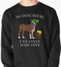 Boxer I've Only Had One In Dog Beers Year of the Dog Irish St Patrick Day Pullover