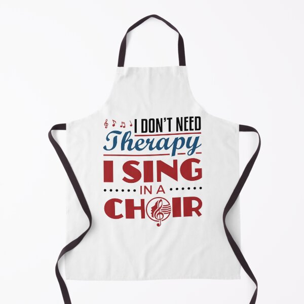 Item preview, I Don't Need Therapy I Sing in a Choir Funny Singer designed and sold by jaygo.