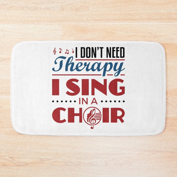 Item preview, I Don't Need Therapy I Sing in a Choir Funny Singer designed and sold by jaygo.