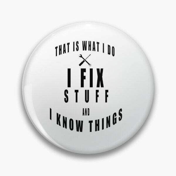 Item preview, Thats What I Do I Fix Stuff And I Know Things designed and sold by muta1993.
