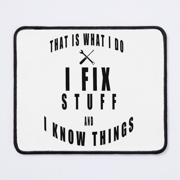 Item preview, Thats What I Do I Fix Stuff And I Know Things designed and sold by muta1993.