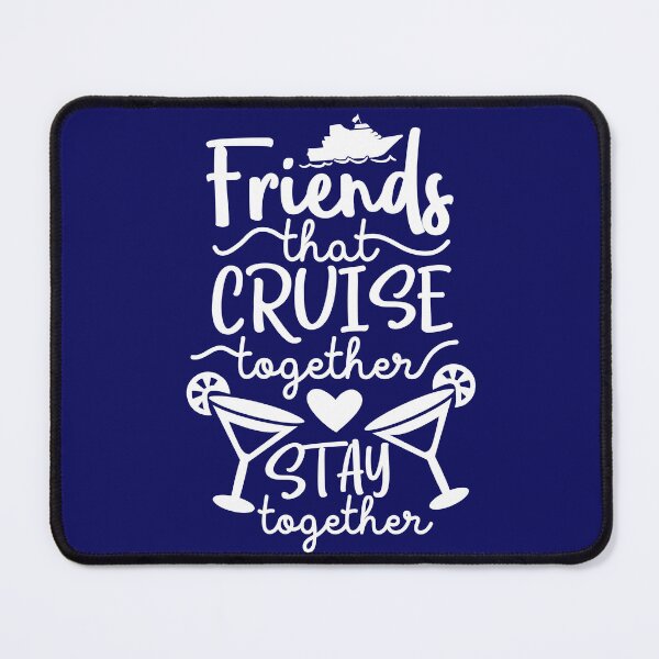 Item preview, Friends that Cruise Together Stay Together designed and sold by ColorFlowArt.
