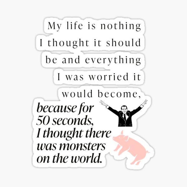 I Thought There Was Monsters on the World Sticker