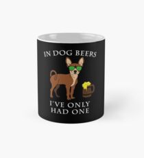 Chihuahua I've Only Had One In Dog Beers Year of the Dog Irish St Patrick Day Mug