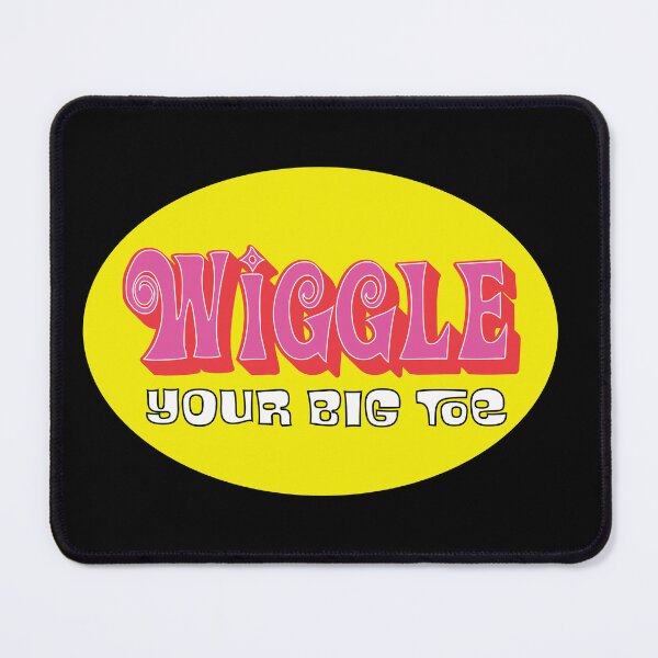 Item preview, Wiggle Your Big Toe designed and sold by AmeeMax.