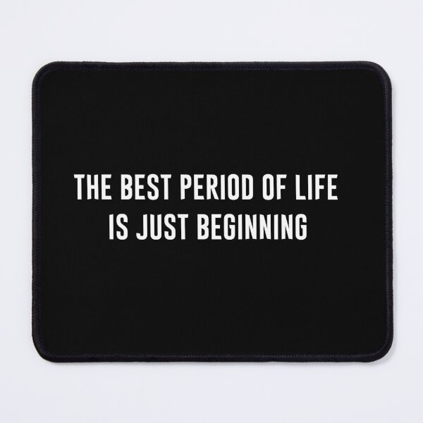 Item preview, The best period of life is just beginning v2 designed and sold by Heteyy.