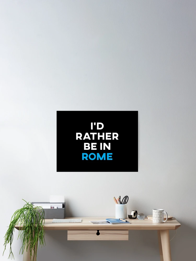 Thumbnail 2 of 3, Poster, I'd Rather Be In Rome designed and sold by teesaurus.