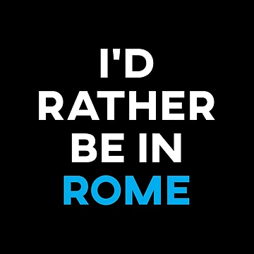 Artwork thumbnail, I'd Rather Be In Rome by teesaurus
