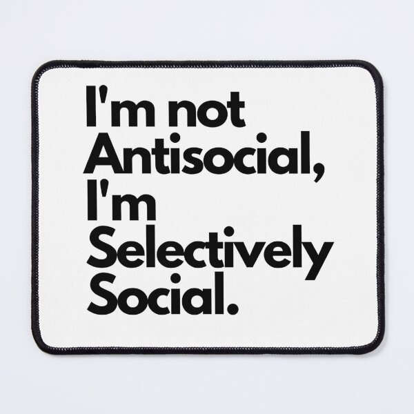 Item preview, Im not antisocial, Im selectively social. designed and sold by pol255.