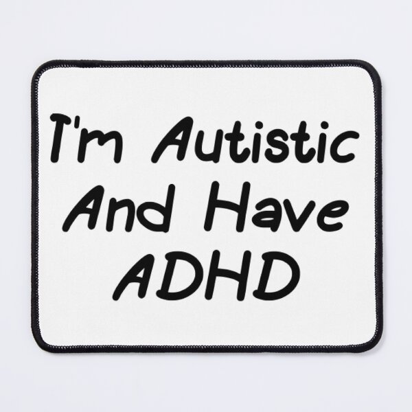 Item preview, I'm Autistic And Have ADHD designed and sold by Nawresn.