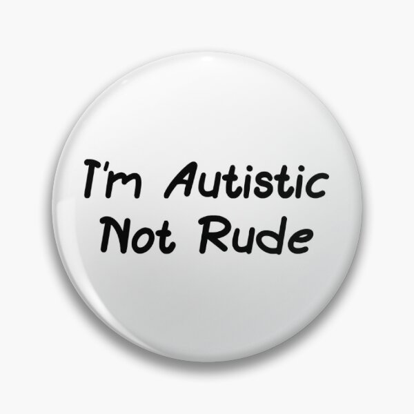 Item preview, I'm Autistic Not Rude designed and sold by Nawresn.