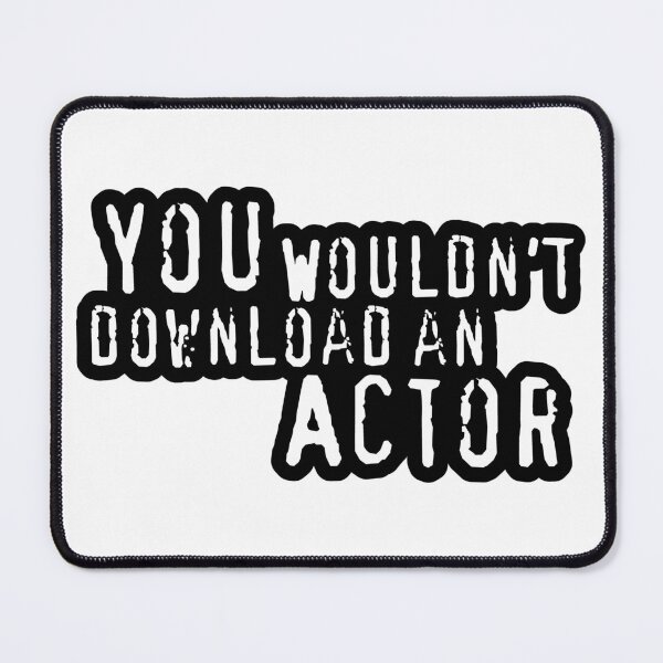 Item preview, You Wouldn't Download An Actor designed and sold by LaLunaWinters.