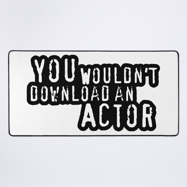 Item preview, You Wouldn't Download An Actor designed and sold by LaLunaWinters.