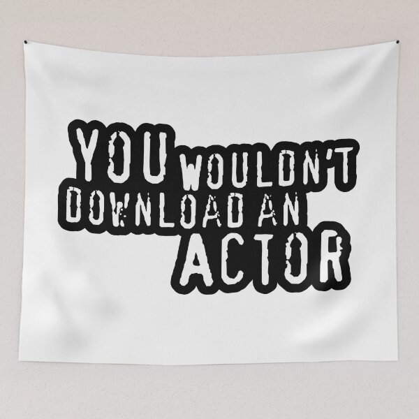 Item preview, You Wouldn't Download An Actor designed and sold by LaLunaWinters.