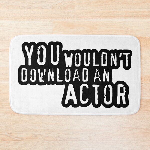 Item preview, You Wouldn't Download An Actor designed and sold by LaLunaWinters.