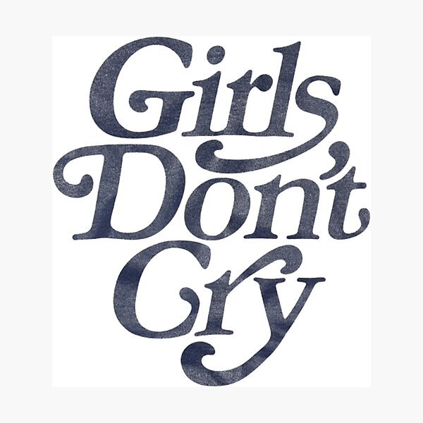Girls Dont Cry Photographic Prints for Sale | Redbubble