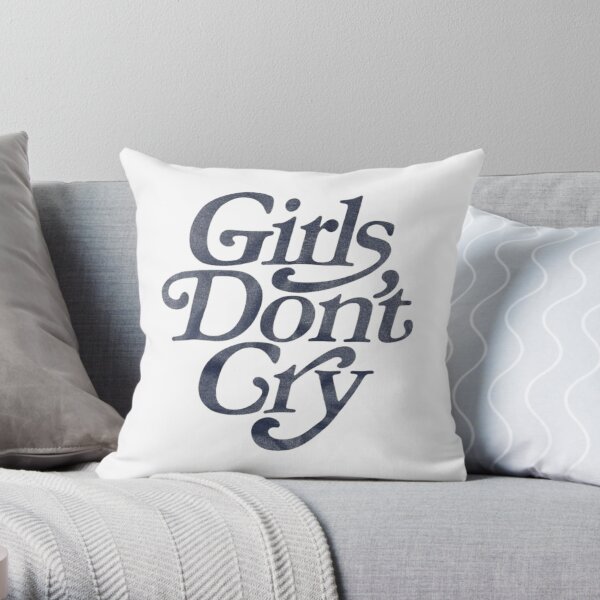 Girls Dont Cry Pillows & Cushions for Sale | Redbubble