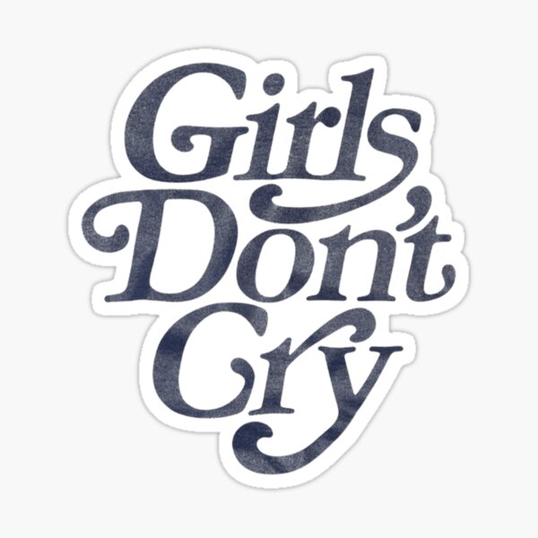 Girls Dont Cry Stickers for Sale | Redbubble