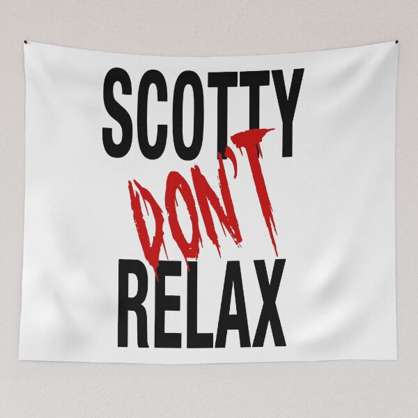 Item preview, Scotty Don't Relax designed and sold by Skylar Scott McKenzie.