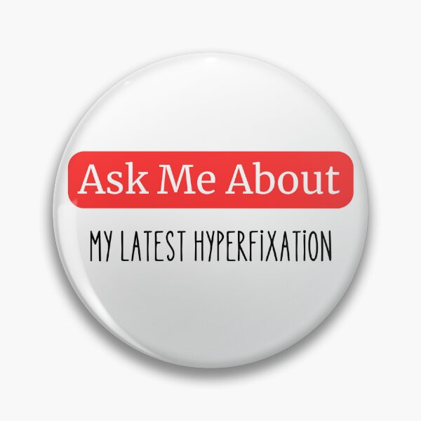 Item preview, Ask Me About My Latest Hyperfixation  designed and sold by NerdForce1.