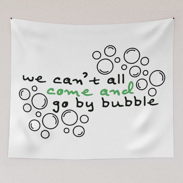 Item preview, We Can't All Come And Go By Bubble designed and sold by Karissa Pearson.