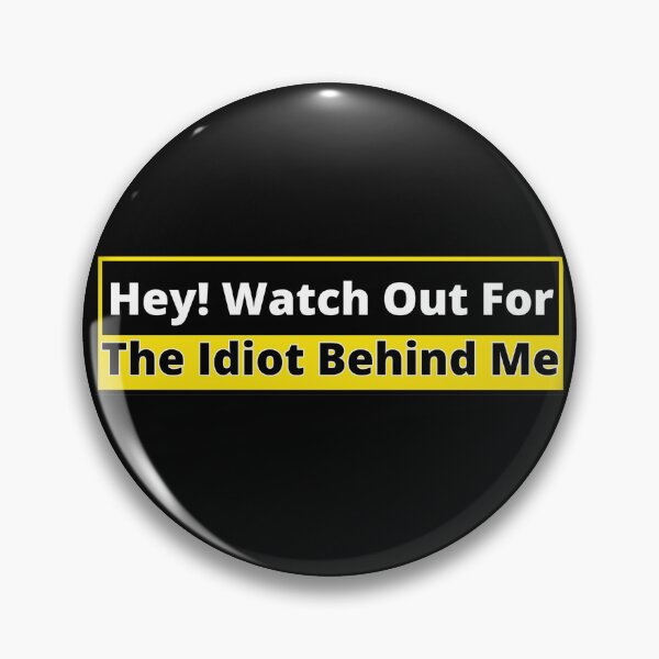 Item preview, Hey! Watch out for the idiot behind me (Tailgaters)..004 designed and sold by Gilby-Designs.