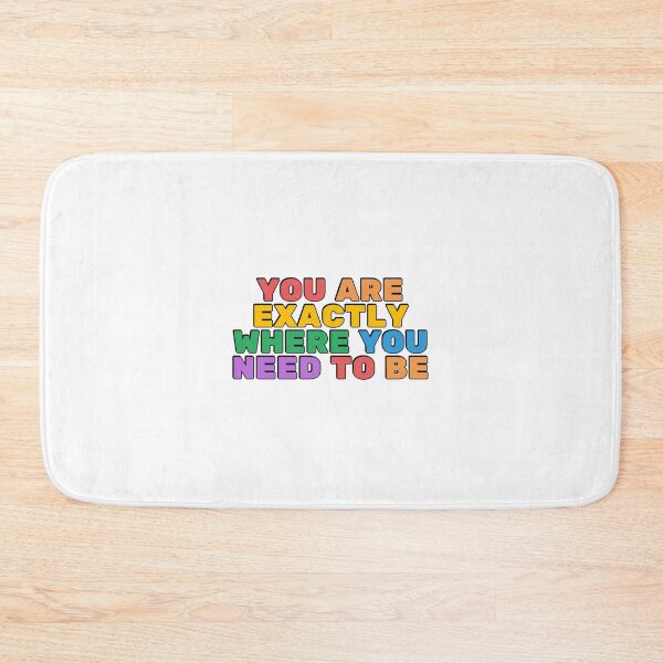 Item preview, You Are Exactly Where You Need To Be  designed and sold by Inspirationmotivation.