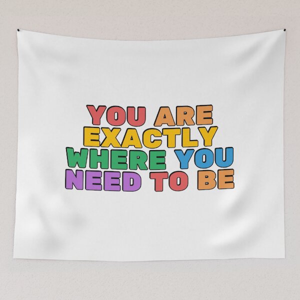 Item preview, You Are Exactly Where You Need To Be  designed and sold by Inspirationmotivation.
