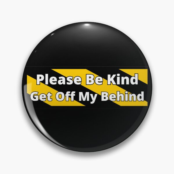 Item preview, Please be kind, Get off my behind (Tailgaters).. designed and sold by Gilby-Designs.