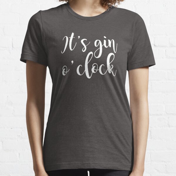 It's Gin O'Clock Essential T-Shirt