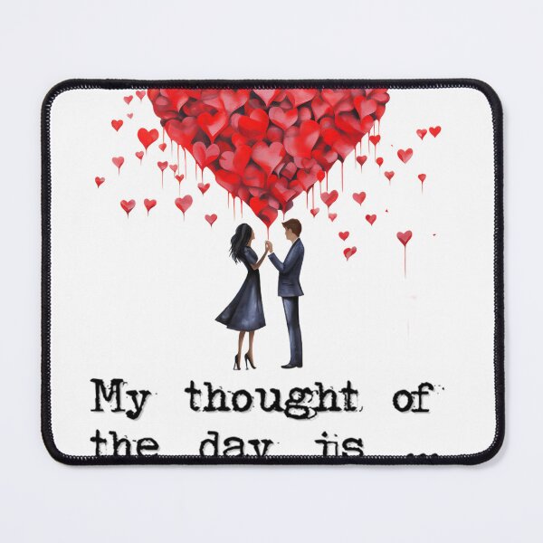 Item preview, My thought of the day is you designed and sold by Us-Graphic.